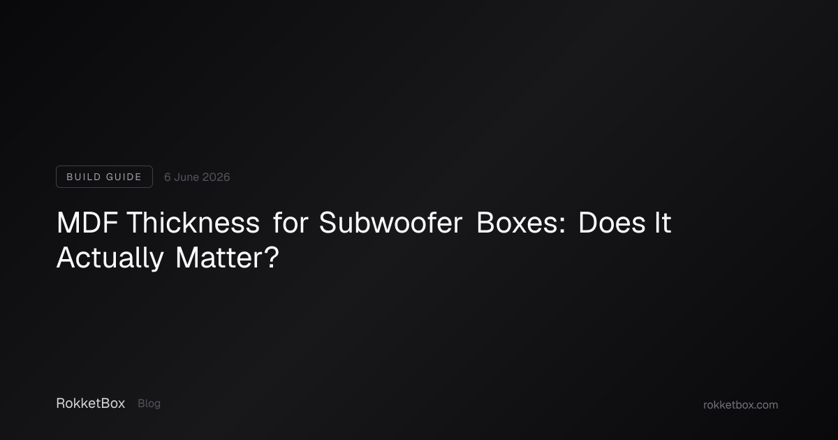 MDF Thickness for Subwoofer Boxes: Does It Actually Matter? | RokketBox